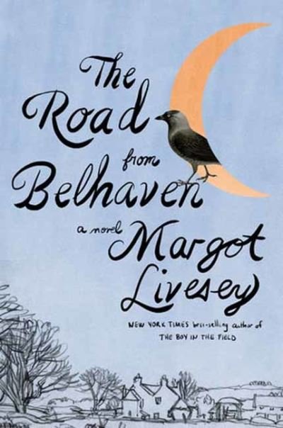 Cover for Margot Livesey · The Road from Belhaven (Hardcover Book) (2024)