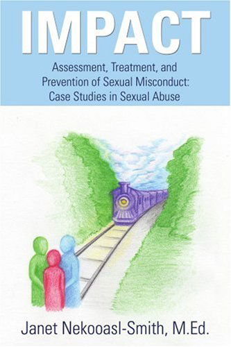 Cover for Janet Nekooasl-smith M Ed · Impact: Assessment, Treatment, and Prevention of Sexual Misconduct: Case Studies in Sexual Abuse (Pocketbok) [Smith M edition] (2005)
