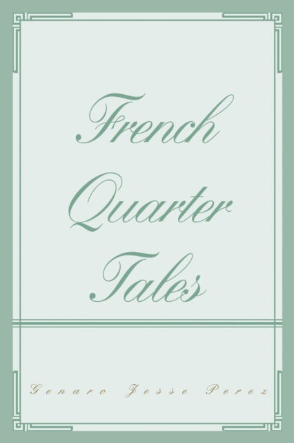 Cover for Genaro Jesse Perez · French Quarter Tales (Paperback Book) (2006)