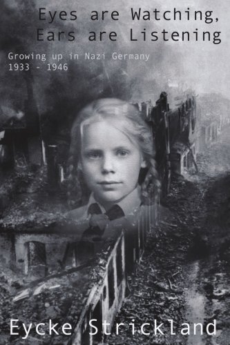 Cover for Eycke Strickland · Eyes Are Watching, Ears Are Listening: Growing Up in Nazi Germany 1933-1946 (Paperback Bog) (2008)