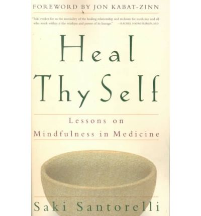 Cover for Saki Santorelli · Heal Thy Self: Lessons on Mindfulness in Medicine (Paperback Book) (2000)