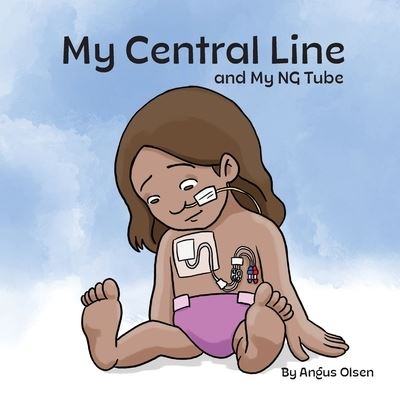 Cover for Angus Olsen · My Central Line and My NG Tube (Paperback Book) (2021)