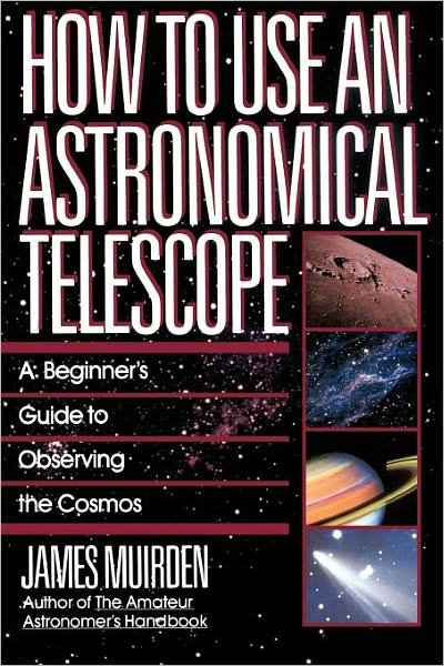 How to Use an Astronomical Telescope - James Muirden - Bøker - Touchstone - 9780671664046 - 15. juni 1988
