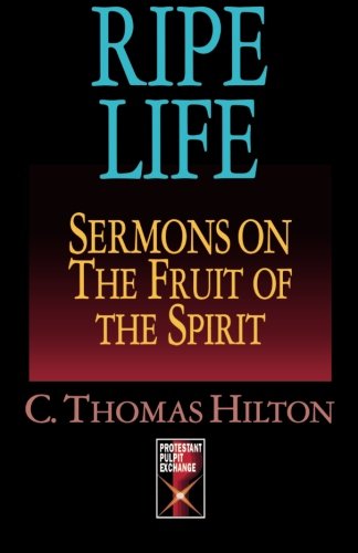 Cover for Thomas C. Hilton · Ripe Life: Sermons on the Fruit of the Spirit (Paperback Book) (1993)