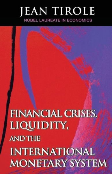 Cover for Jean Tirole · Financial Crises, Liquidity, and the International Monetary System (Pocketbok) (2015)