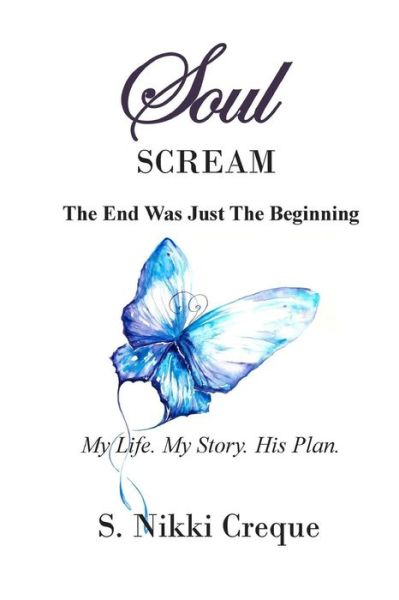 Cover for S Nikki Creque · Soul Scream: the End Was Just the Beginning (Paperback Book) (2015)