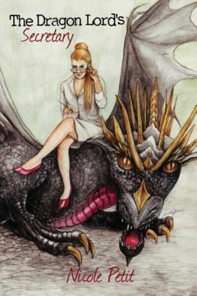 The Dragon Lord's Secretary - Nicole Petit - Libros - 18thWall Productions - 9780692649046 - 22 de febrero de 2016