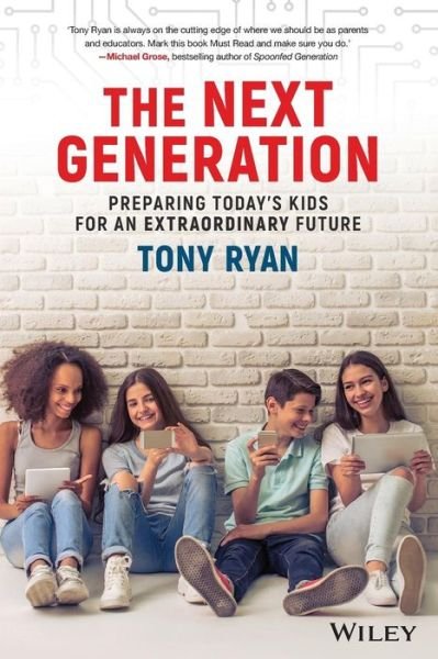 Cover for Tony Ryan · The Next Generation: Preparing Today's Kids For An Extraordinary Future (Pocketbok) (2017)