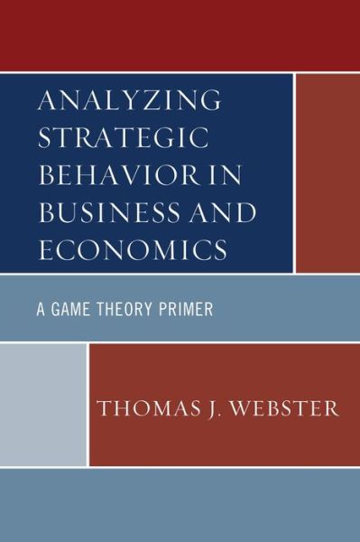 Cover for Thomas J. Webster · Analyzing Strategic Behavior in Business and Economics: a Game Theory Primer (Hardcover Book) (2014)