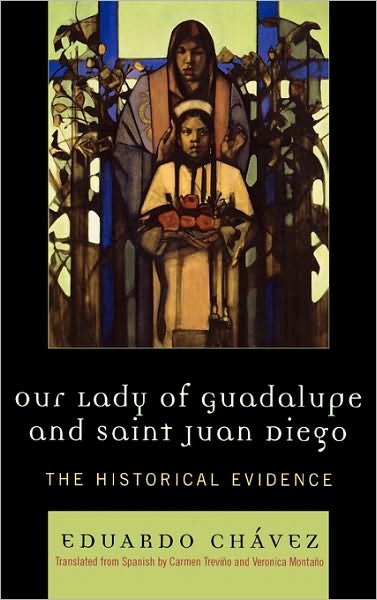 Cover for Eduardo Chavez · Our Lady of Guadalupe and Saint Juan Diego: The Historical Evidence - Celebrating Faith: Explorations in Latino Spirituality and Theology (Hardcover Book) (2006)