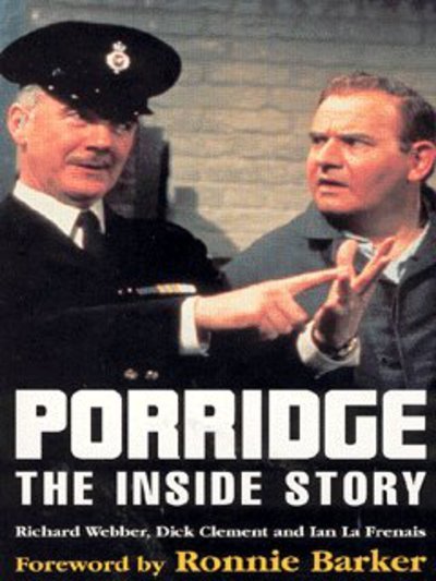 Porridge:  The Inside Story - Richard Webber - Livros - Headline Publishing Group - 9780747233046 - 6 de novembro de 2003