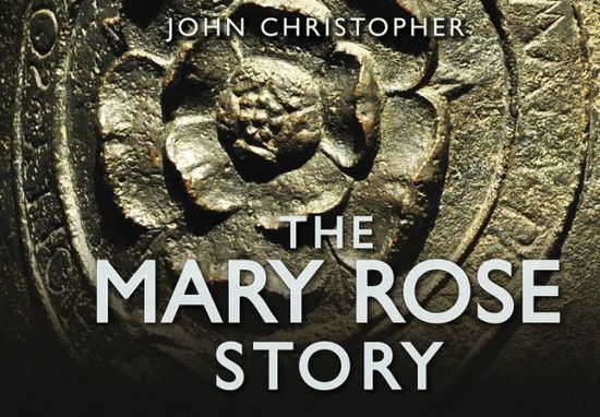 Cover for John Christopher · The Mary Rose Story - The Story Series (Hardcover Book) (2012)