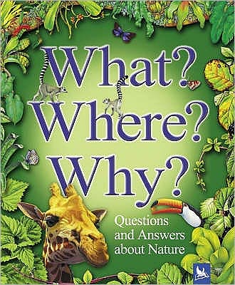 Cover for Claire Llewellyn · What? Where? Why?: Questions and Answers About Nature? (Paperback Book) (2005)