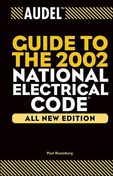Audel Guide to the 2002 National Electrical Code - Audel Technical Trades Series - Rosenberg, Paul (Chicago, IL, master electrician) - Bøger - John Wiley & Sons Inc - 9780764542046 - 5. marts 2004
