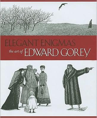 Cover for Karen Wilkin · Elegant Enigmas the Art of Edward Gorey (Innbunden bok) (2009)