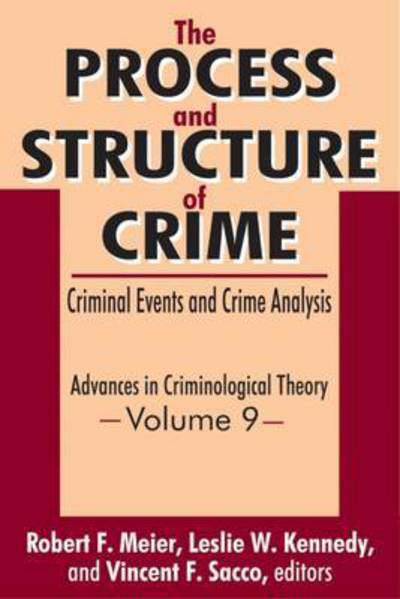 Cover for Leslie W. Kennedy · The Process and Structure of Crime: Criminal Events and Crime Analysis - Advances in Criminological Theory (Hardcover Book) (2001)