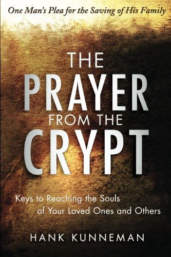 Cover for Hank Kunneman · The Prayer from the Crypt: Keys to Reaching the Souls of Your Loved Ones and Others (Paperback Book) (2012)