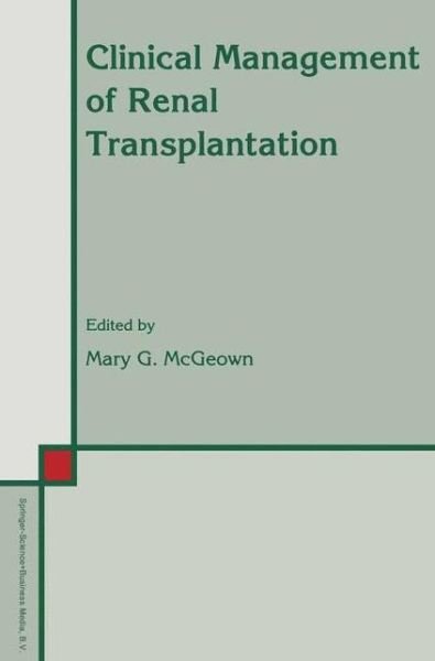 Mary G Mcgeown · Clinical Management of Renal Transplantation - Developments in Nephrology (Hardcover Book) [1992 edition] (1992)