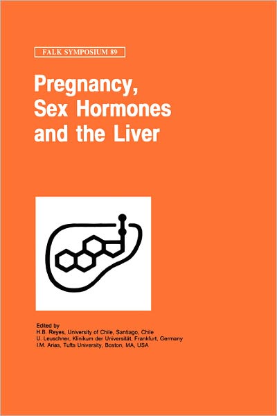 Cover for H B Reyes · Pregnancy, Sex Hormones and the Liver - Falk Symposium (Hardcover Book) [1996 edition] (1996)