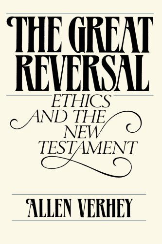 The Great Reversal: Ethics and the New Testament - Mr. Allen Verhey - Livres - Wm. B. Eerdmans Publishing Company - 9780802800046 - 1 novembre 1986