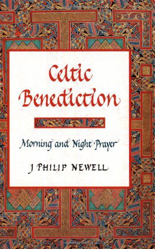 Cover for J. Philip Newell · Celtic Benediction: Morning and Night Prayer (Hardcover Book) (2000)