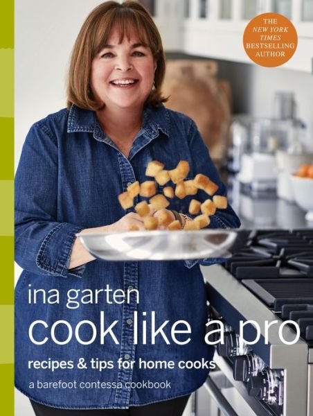 Cover for Ina Garten · Cook Like a Pro: A Barefoot Contessa Cookbook (Gebundenes Buch) (2018)