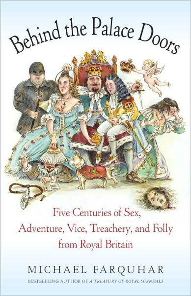 Cover for Michael Farquhar · Behind the Palace Doors: Five Centuries of Sex, Adventure, Vice, Treachery, and Folly from Royal Britain (Paperback Book) (2011)