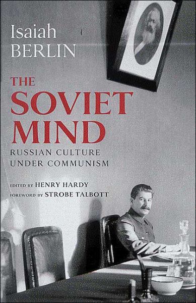 Cover for Isaiah Berlin · The Soviet Mind: Russian Culture Under Communism (Hardcover Book) (2004)