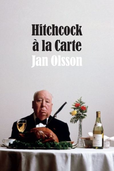 Hitchcock a la Carte - Jan Olsson - Books - Duke University Press - 9780822358046 - April 3, 2015