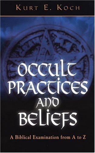 Cover for Kurt E. Koch · Occult Practices and Beliefs: a Biblical Examination from a to Z (Paperback Book) (1969)