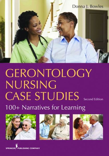 Cover for Donna J. Bowles · Gerontology Nursing Case Studies: 100+ Narratives for Learning (Paperback Book) (2015)