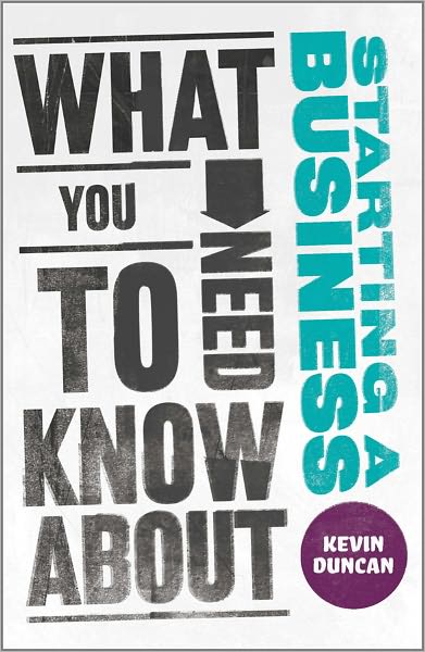 Cover for Duncan, Kevin (Expert Advice, UK) · What You Need to Know about Starting a Business (Paperback Book) (2011)