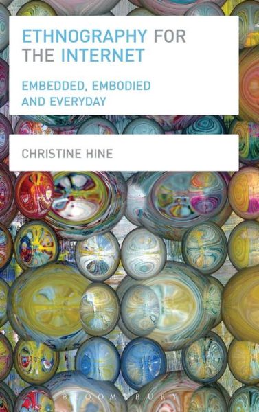 Cover for Christine Hine · Ethnography for the Internet: Embedded, Embodied and Everyday (Hardcover Book) (2015)