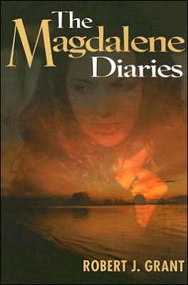 Cover for Robert J Grant · Magdalene Diaries: A Novel (Paperback Book) (2005)