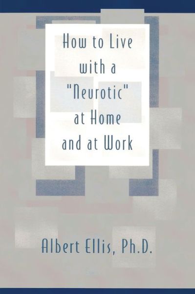 How to Live with a Neurotic - Albert Ellis - Books - HarperCollins Publishers - 9780879804046 - 1975