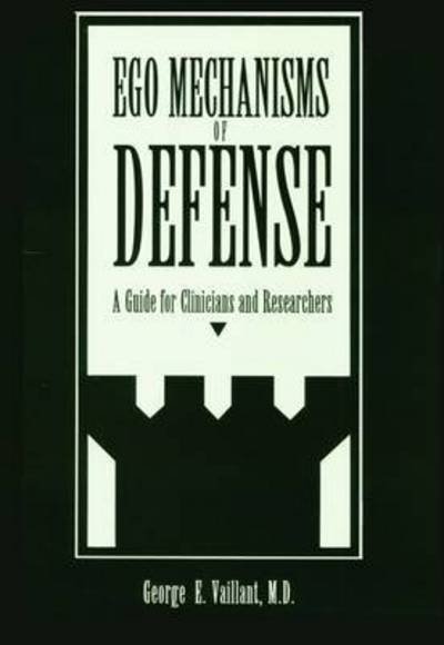 Cover for George E. Vaillant · Ego Mechanisms of Defense: A Guide for Clinicians and Researchers (Inbunden Bok) (1992)