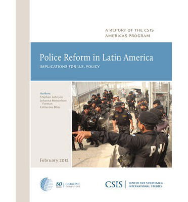 Police Reform in Latin America: Implications for U.S. Policy - CSIS Reports - Johnson, Stephen, Science Teacher, Sterling - Books - Centre for Strategic & International Stu - 9780892067046 - March 1, 2012