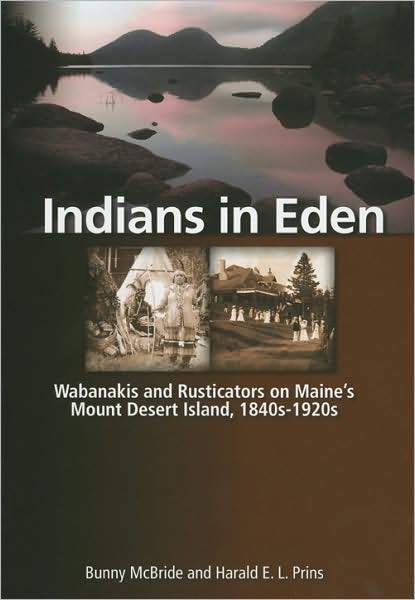 Cover for Bunny McBride · Indians in Eden: Wabanakis and Rusticators on Maine's Mt. Desert Island (Paperback Book) (2009)