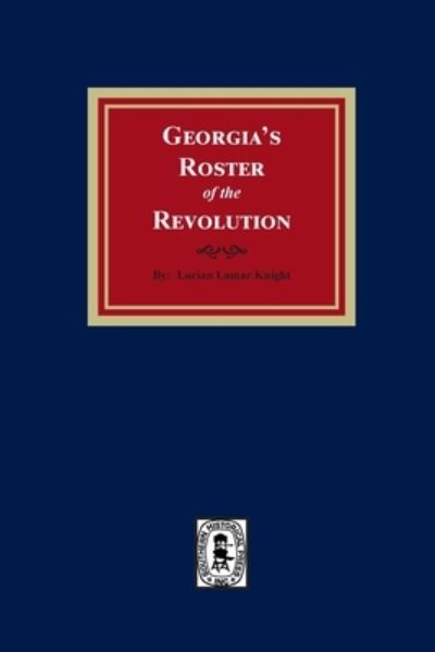 Cover for Lucian Lamar Knight · Georgia's Roster of the Revolution (Hardcover Book) (2022)