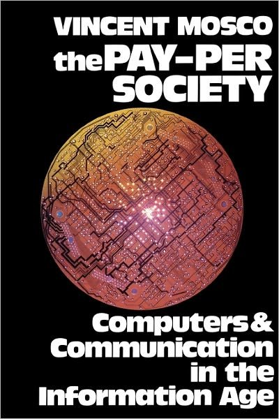 Cover for Vincent Mosco · The Pay-Per Society: Computers and Communication in the Information Age (Paperback Book) (1989)