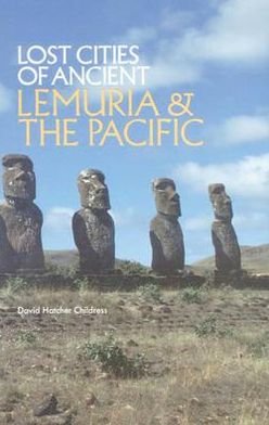 Cover for Childress, David Hatcher (David Hatcher Childress) · Lost Cities of Ancient Lemuria &amp; the Pacific (Paperback Book) [1st edition] (1988)