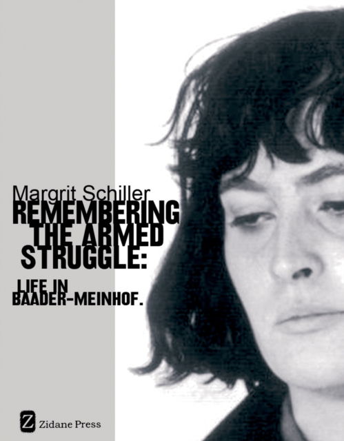 Cover for Margrit Schiller · Remembering the Armed Struggle: Life in Baader-Meinhof (Paperback Book) (2009)