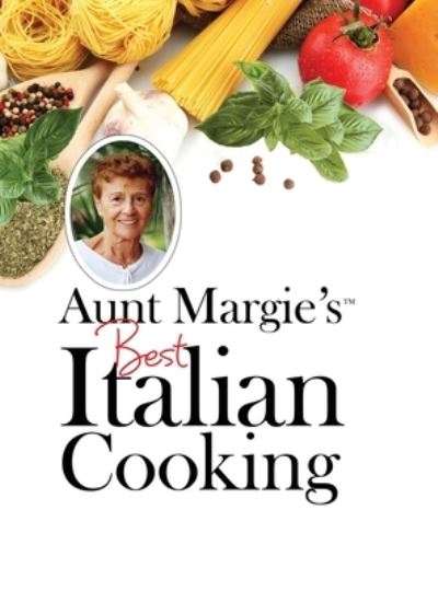 Cover for Nick Aiossa · Aunt Margie's Best Italian Cooking (Hardcover Book) (2020)