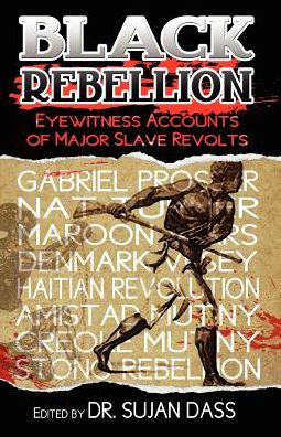 Cover for Sujan Dass · Black rebellion eyewitness accounts of major slave revolts (Book) (2012)