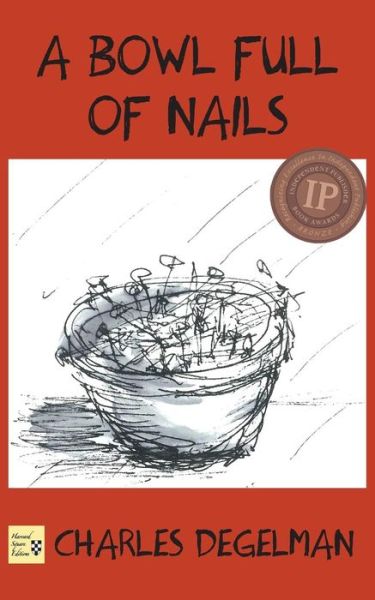 Cover for Charles Degelman · A Bowl Full of Nails (Paperback Book) (2015)