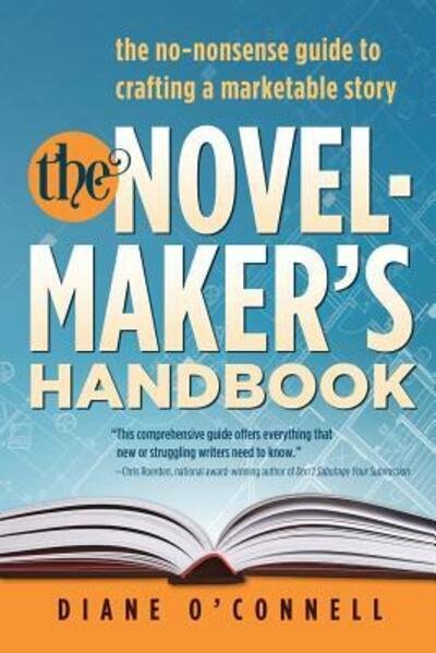 Cover for O\'connell Diane · The Novel-maker's Handbook: the No-nonsense Guide to Crafting a Marketable Story (Pocketbok) (2015)