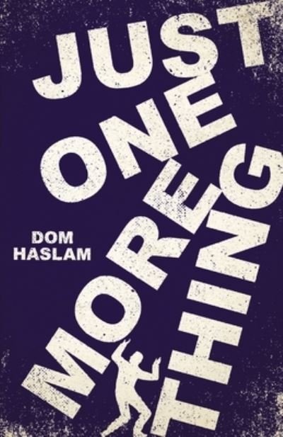Cover for Dom Haslam · Just One More Thing (Paperback Book) (2021)