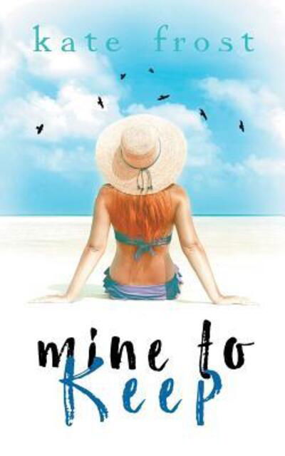 Cover for Kate Frost · Mine to Keep (Pocketbok) (2018)