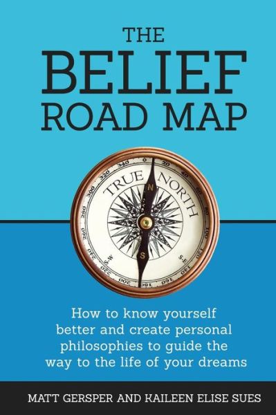 Cover for Kaileen Gersper · The Belief Road Map (Paperback Book) (2016)