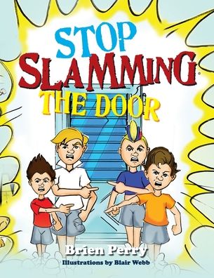 Stop Slamming The Door - Brien Perry - Books - Brien Perry - 9780998026046 - August 7, 2020